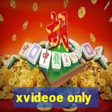 xvideoe only